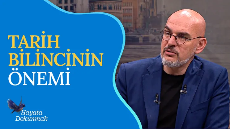 Tarih Bilincinin Önemi | Hayata Dokunmak