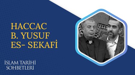 Haccac B.Yusuf Es- Sekafi I İslam Tarihi Sohbetleri