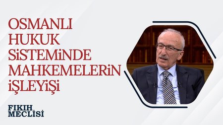 Osmanlı hukuk sisteminde mahkemelerin işleyişi | Fıkıh Meclisi