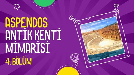 Aspendos Antik Kenti Mimarisi | 4. Bölüm