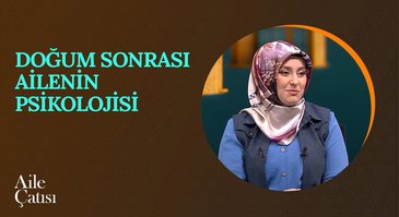 Doğum Sonrası Ailenin Psikolojisi | Aile Çatısı