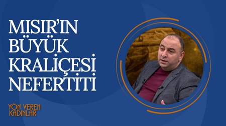 Antik Mısır tarihinin en güçlü kadını: Nefertiti | Yön Veren Kadınlar
