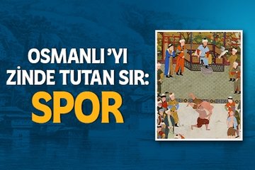 Osmanlı’yı zinde tutan sır: Spor