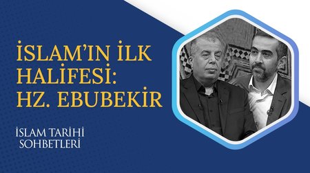 İslam'ın İlk Halifesi: Hz. Ebubekir I İslam Tarihi Sohbetleri