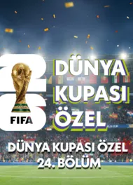 Dünya Kupası Özel 24.Bölüm