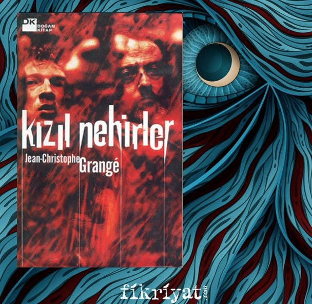 Kızıl Nehirler - Jean-Christophe Grange