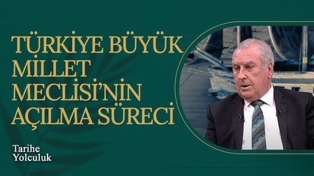 Ülke Tarihimizde TBMM'nin Açılışı Nasıl Bir Yer Ediniyor? | Tarihe Yolculuk