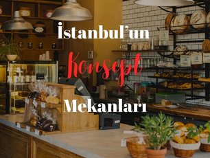 İstanbulun Konsept Mekanları
