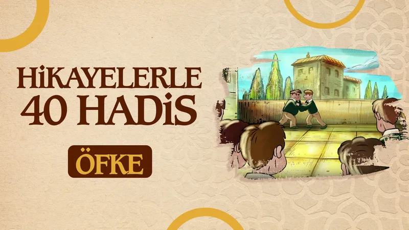 Öfke | Hikayelerle 40 Hadis