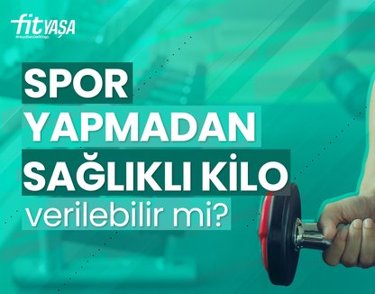Spor Yapmadan Kilo Verilir Mi?