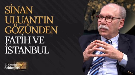 Sinan Uluant'ın gözünden Fatih ve İstanbul | Enderun Sohbetleri