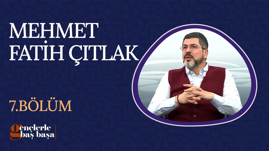 Mehmet Fatih Çıtlak I Gençlerle Baş Başa