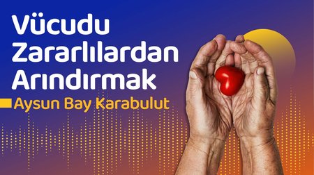 Vücudu Zararlılardan Arındırmak | Aysun Bay Karabulut
