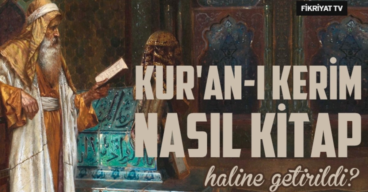 kur an ne zaman kitap haline getirildi kur an i kerim in kitap haline getirilmesi galeri fikriyat gazetesi