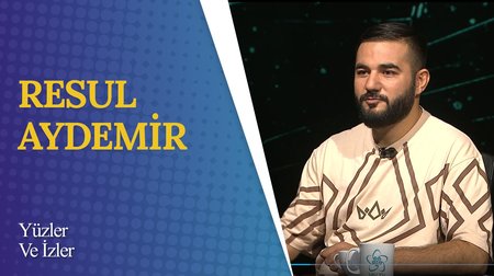 Resul Aydemir I Yüzler ve İzler