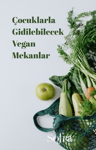Çocuklarla Gidilebilecek Vegan Mekanlar