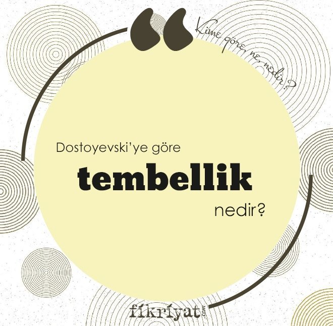 Dostoyevski’ye göre ‘tembellik’ nedir?
