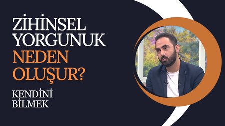 Zihinsel Yorgunluk ve Aşırı Düşünme | Kendini Bilmek