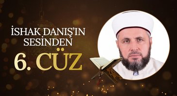 İshak Danış'ın sesinden 6. Cüz I Mukabele