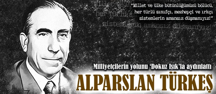 milliyetcilerin yolunu dokuz isik la aydinlatti alparslan turkes fikriyat