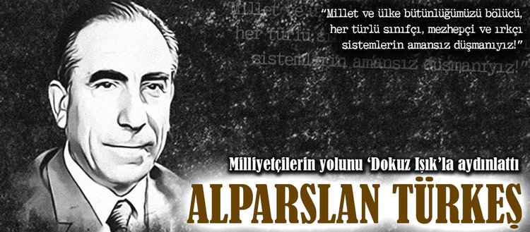 Milliyetçilerin yolunu ’Dokuz Işık’la aydınlattı: Alparslan Türkeş