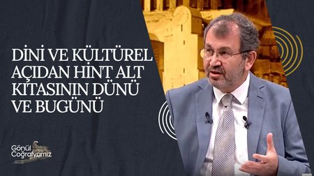 Dini ve Kültürel Açıdan Hint Alt Kıtasının Dünü ve Bugünü | Gönül Coğrafyamız