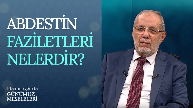 Abdestin Faziletleri Nelerdir?