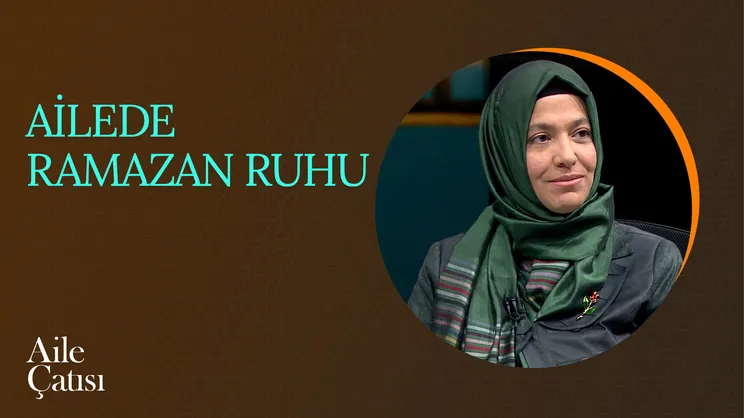 Ailede Ramazan Ruhu | Aile Çatısı