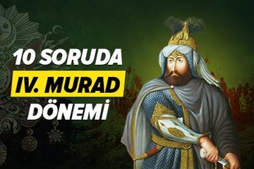 10 soruda IV. Murad dönemi