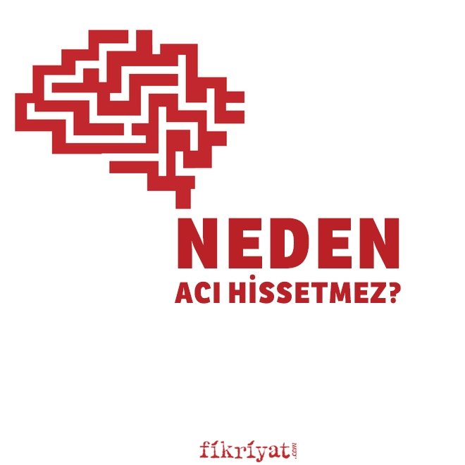 BEYİN NEDEN ACI HİSSETMEZ?