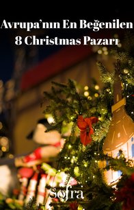 Avrupa'nın En Beğenilen 8 Christmas Pazarı
