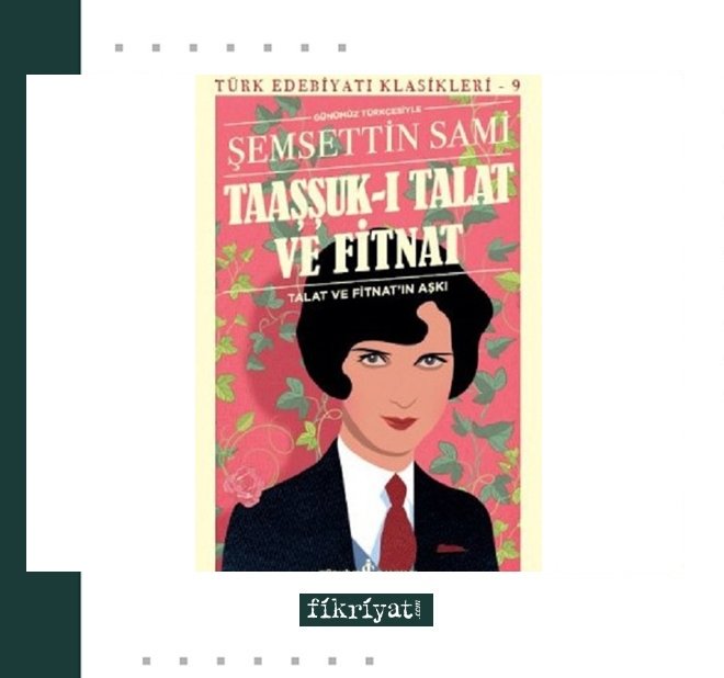 İLK ROMAN TAAŞŞUK-U TALAT VE FİTNAT’DA AİLE MESELESİ