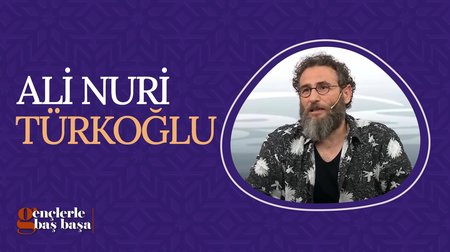 Ali Nuri Türkoğlu | Gençlerle Baş Başa