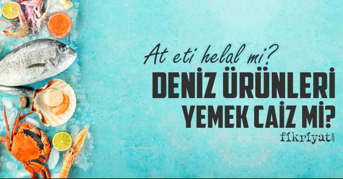 at eti helal mi midye karides yengec istakoz haram mi deniz urunleri yemek caiz mi fikriyat