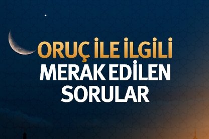 Oruç ile ilgili merak edilen sorular