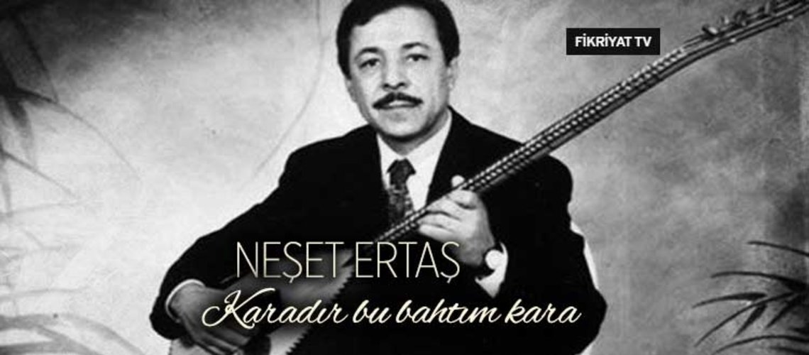 neset ertas karadir bu bahtim kara fikriyat gazetesi