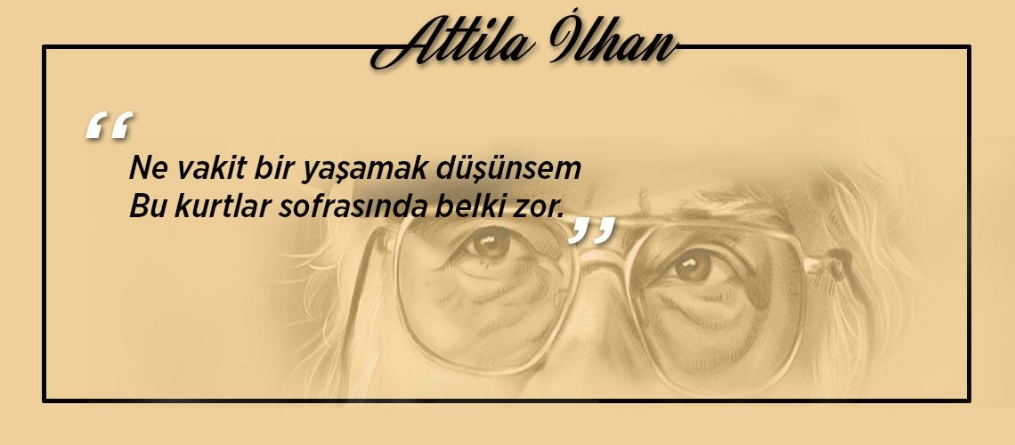 Attila İlhan’dan 10 alıntı