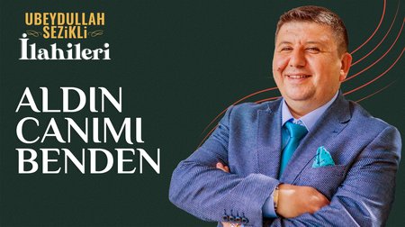 Ubeydullah Sezikli - Aldın Canımı Benden