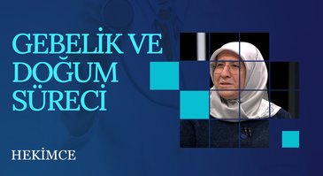 Gebelik ve Doğum Süreci | Hekimce