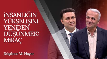 Miraç hadisesi nasıl gerçekleşti? | Düşünce ve Hayat