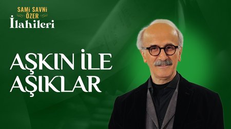 Sami Savni Özer - Aşkın ile Aşıklar