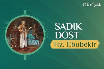 Sadık Dost Hz. Ebu Bekir r.a.