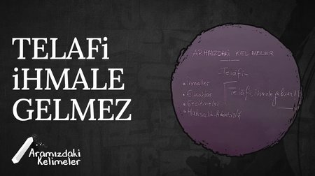 Telafi İhmale Gelmez | Aramızdaki Kelimeler