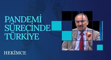 Pandemi Sürecinde Türkiye | Hekimce