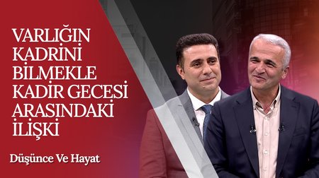 Varlığın Kadrini Bilmekle Kadir Gecesi Arasındaki İlişki | Düşünce ve Hayat