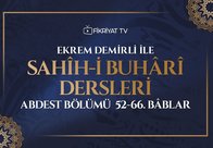 Ekrem Demirli ile Sahih-i Buhari Dersleri: Abdest Bölümü 52-66. Bâblar - 32. Bölüm