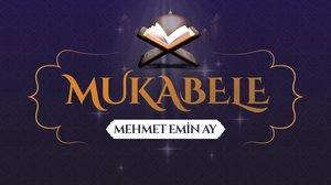 Mukabele I Mehmet Emin Ay | Turkuvapp