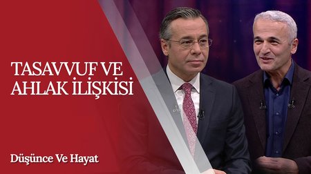 Tasavvuf ve Ahlak İlişkisi | Düşünce ve Hayat
