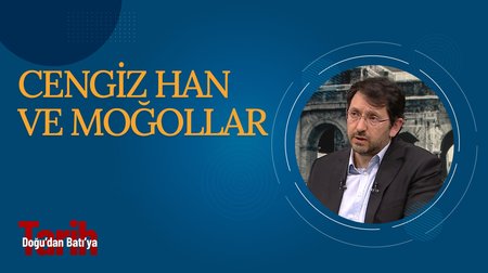 Cengiz Han ve Moğollar | Doğu'dan Batı'ya Tarih