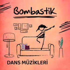 Bombastik | Dans Müzikleri